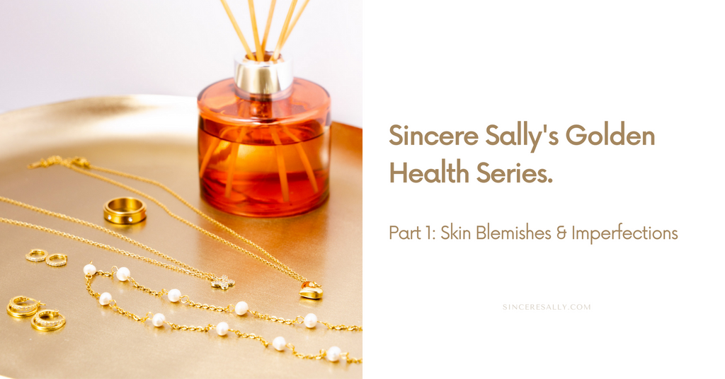 THE GOLDEN HEALTH SERIES | Part 1: Skin Blemishes & Imperfections