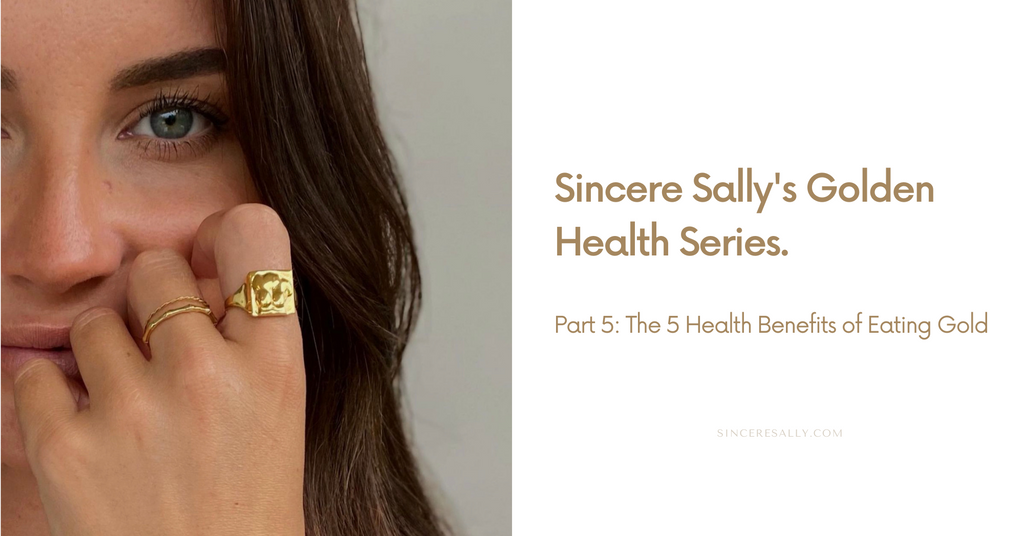 THE GOLDEN HEALTH SERIES | Part 5: The 5 Health Benefits of Eating Gold
